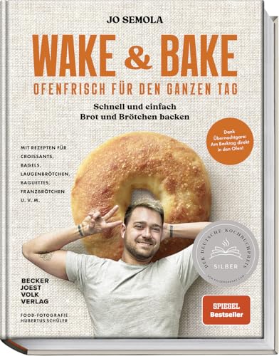 Wake & Bake: Ofenfrisch für den ganzen Tag: Schnell und einfach Brot und Brötchen backen – Mit Rezepten für Croissants, Bagels, Laugenbrötchen, ... Baguettes, Franzbrötchen u.v.m.