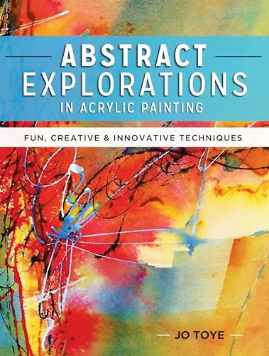 Abstract Explorations in Acrylic Painting: Fun, Creative and Innovative Techniques von North Light Books