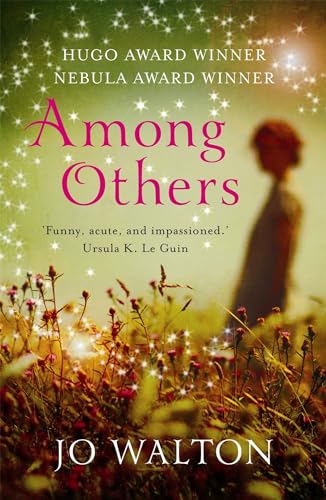 Among Others: Winner of the Hugo Award 2012, Nebula Award 2011 and British Fantasy Award 2012