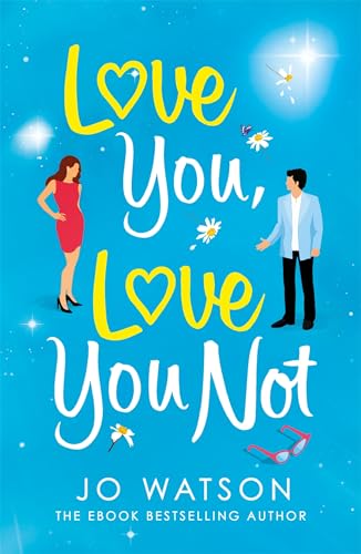 Love You, Love You Not: The laugh-out-loud rom-com that's a 'hug in the shape of a book' von Headline Eternal