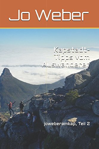 Kapstadt-Tipps vom Auswanderer: joweberamkap, Teil 2 von Independently published