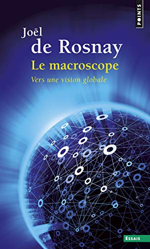 Macroscope . Vers Une Vision Globale(le)