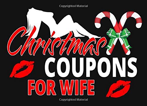 Christmas Coupons For Wife: Sexy Stocking Stuffers For Wife - Naughty Chrstmas Gift For Wife - Dirty Sex Gift Fof Her von Independently published