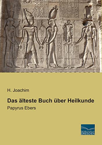 Das aelteste Buch ueber Heilkunde: Papyrus Ebers