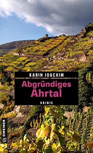 Abgründiges Ahrtal: Krimis (Kriminelle Freizeitführer im GMEINER-Verlag)