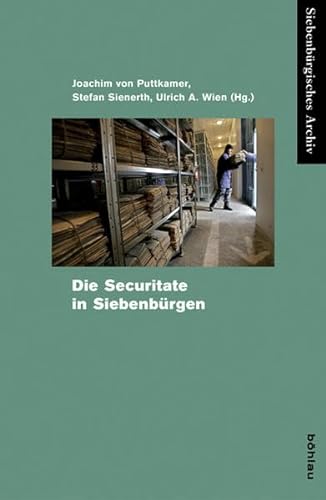 Die Securitate in Siebenbürgen (Siebenbürgisches Archiv: Archiv des Vereins für Siebenbürgische Landeskunde, Band 43) von Bohlau Verlag