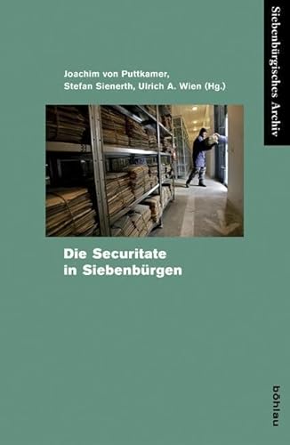 Die Securitate in Siebenbürgen (Siebenbürgisches Archiv: Archiv des Vereins für Siebenbürgische Landeskunde, Band 43) von Bohlau Verlag