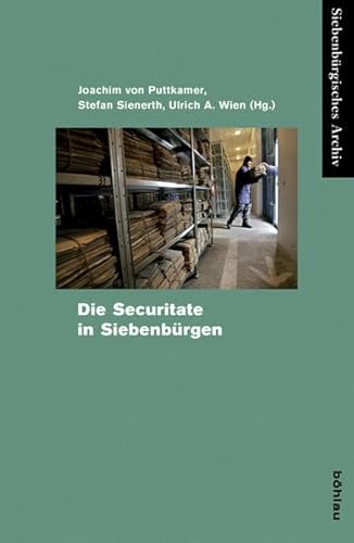 Die Securitate in Siebenbürgen (Siebenbürgisches Archiv: Archiv des Vereins für Siebenbürgische Landeskunde, Band 43)