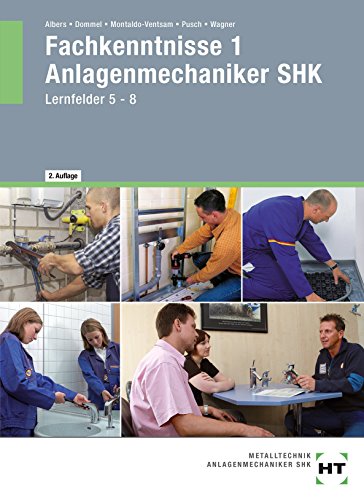 Fachkenntnisse 1 Anlagenmechaniker SHK: Lernfelder 5-8