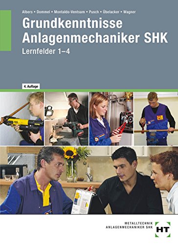 Grundkenntnisse Anlagenmechaniker SHK: Lernfelder 1-4: Lernfelder 1-4 für das 1. Ausbildungjahr