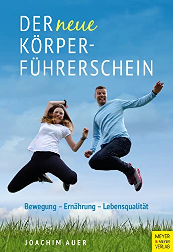 Der neue Körperführerschein: Bewegung - Ernährung - Lebensqualität von Meyer + Meyer Fachverlag