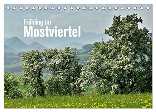 Frühling im Mostviertel (Tischkalender 2024 DIN A5 quer), CALVENDO Monatskalender: Das Mostviertel ist eine Genussregion in Niederösterreich - gelegen zwischen Ötscher und Donau. (CALVENDO Natur) von CALVENDO