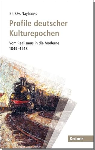 Profile deutscher Kulturepochen: Vom Realismus in die Moderne 1849–1918