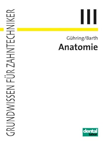 Anatomie: Grundwissen für Zahntechniker, Band 3