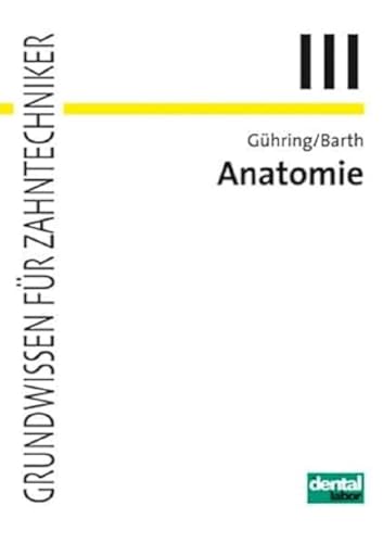 Anatomie: Grundwissen für Zahntechniker, Band 3