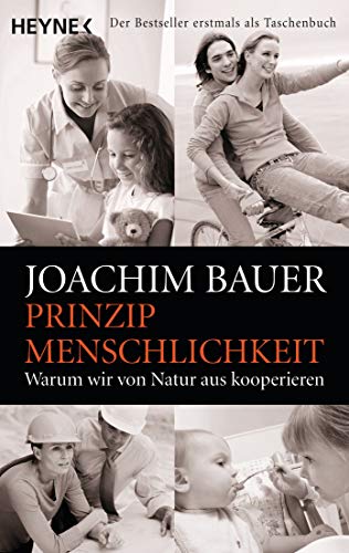 Prinzip Menschlichkeit: Warum wir von Natur aus kooperieren von HEYNE