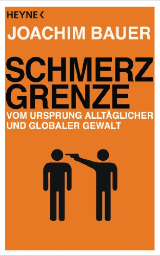 Schmerzgrenze: Vom Ursprung alltäglicher und globaler Gewalt von Heyne Taschenbuch