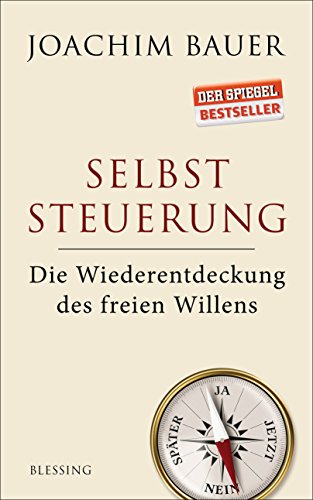 Selbststeuerung: Die Wiederentdeckung des freien Willens von Blessing Karl Verlag