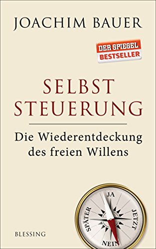 Selbststeuerung: Die Wiederentdeckung des freien Willens