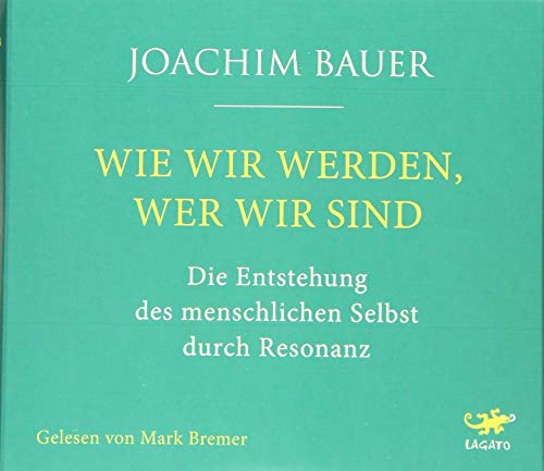 Wie wir werden, wer wir sind: Die Entstehung des menschlichen Selbst durch Resonanz Wie wir werden, wer wir sind: Die Entstehung des menschlichen Selbst durch Resonanz