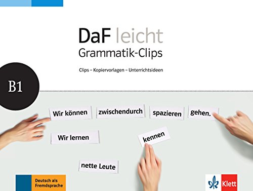 DaF leicht B1: Grammatik-Clips. Clips - Kopiervorlagen - Unterrichtsideen. Heft mit Grammatik-Clips - Kopiervorlagen und Unterrichtsideen (DaF leicht: Deutsch als Fremdsprache für Erwachsene)