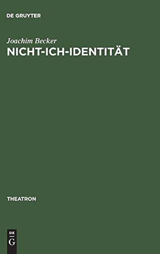 Nicht-Ich-Identität: Ästhetische Subjektivität in Samuel Becketts Arbeiten für Theater, Radio, Film und Fernsehen (Theatron, Band 25)