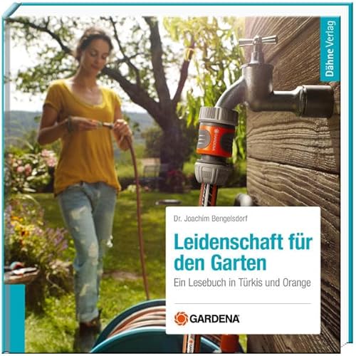 Leidenschaft für den Garten - Gardena von Dähne Verlag
