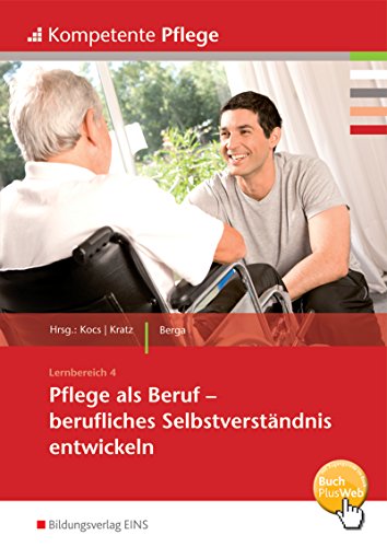 Kompetente Pflege: Pflege als Beruf - Berufliches Selbstverständnis entwickeln Schulbuch von Bildungsverlag Eins GmbH