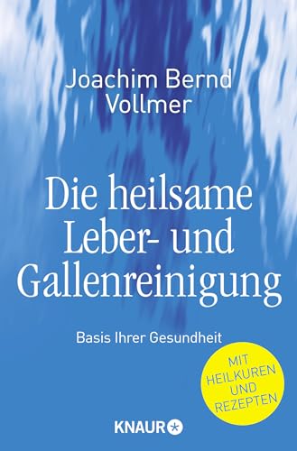 Die heilsame Leber- und Gallenreinigung: Basis Ihrer Gesundheit