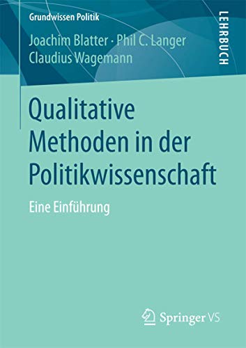 Qualitative Methoden in der Politikwissenschaft: Eine Einführung (Grundwissen Politik) von Springer VS