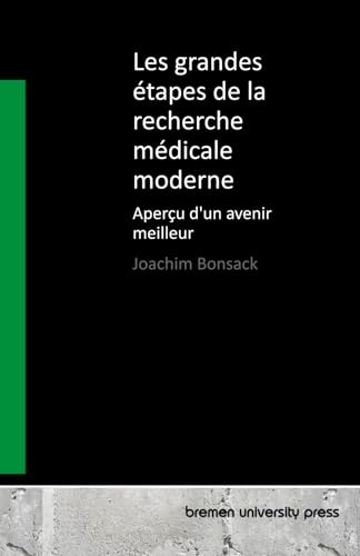 Les grandes étapes de la recherche médicale moderne: Aperçu d'un avenir meilleur von bremen university press