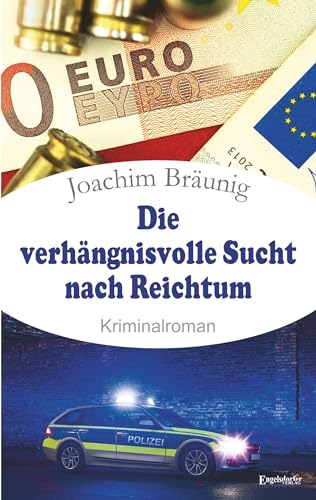 Die verhängnisvolle Sucht nach Reichtum: Kriminalroman von Engelsdorfer Verlag