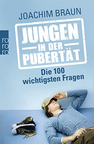 Jungen in der Pubertät: Die 100 wichtigsten Fragen von Rowohlt Taschenbuch