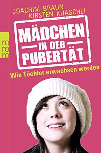 Mädchen in der Pubertät: Wie Töchter erwachsen werden