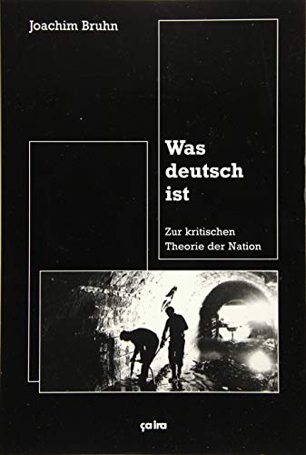 Was deutsch ist: Zur kritischen Theorie der Nation von Ca Ira Verlag