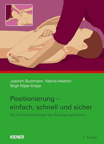 Positionierung – einfach, schnell und sicher: bei Funktionsstörungen am Bewegungssystem von Kiener Verlag