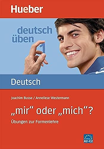 Deutsch üben, neue Rechtschreibung, Neubearbeitung, Bd.1, 'mir' oder 'mich'?: Übungen zur Formenlehre von Hueber Verlag GmbH
