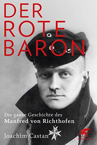Der Rote Baron: Die ganze Geschichte des Manfred von Richthofen von Klett-Cotta Verlag