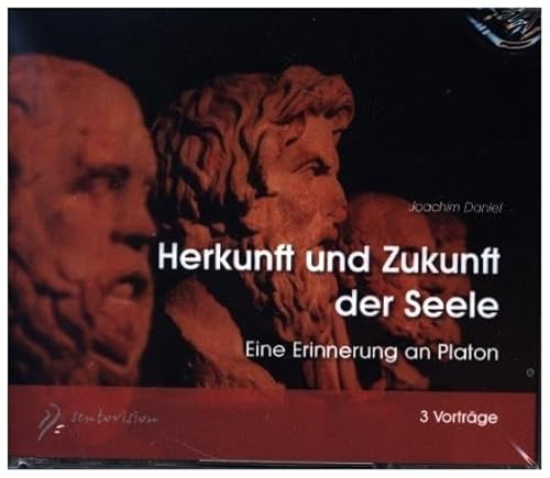 Herkunft und Zukunft der Seele, 3 Audio-CDs: Eine Erinnerung an Platon. 3 Vorträge