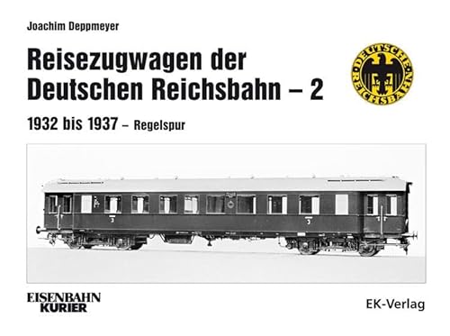 Reisezugwagen der Deutschen Reichsbahn - 2: 1932 bis 1937 - Regelspur Reisezugwagen der Deutschen Reichsbahn - 2: 1932 bis 1937 - Regelspur