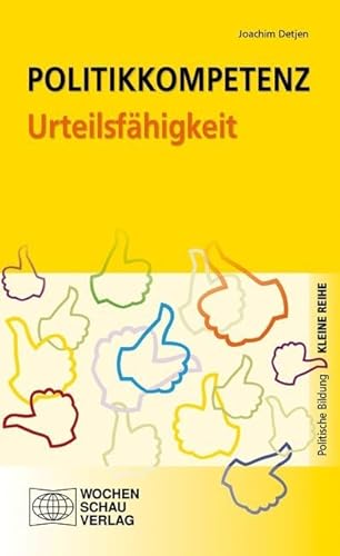 Politikkompetenz Urteilsfähigkeit (Kleine Reihe - Politische Bildung)