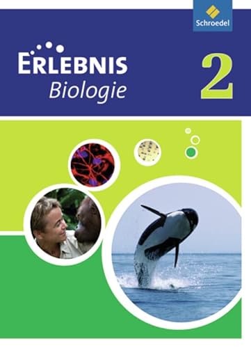 Erlebnis Biologie - Ausgabe 2011 für Realschulen in Nordrhein-Westfalen: Schülerband 2 von Schroedel