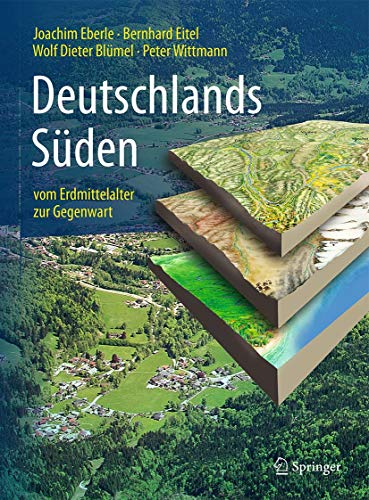 Deutschlands Süden - vom Erdmittelalter zur Gegenwart von Springer