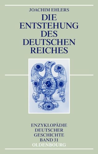 Die Entstehung des Deutschen Reiches (Enzyklopädie deutscher Geschichte, 31, Band 31) von De Gruyter Oldenbourg