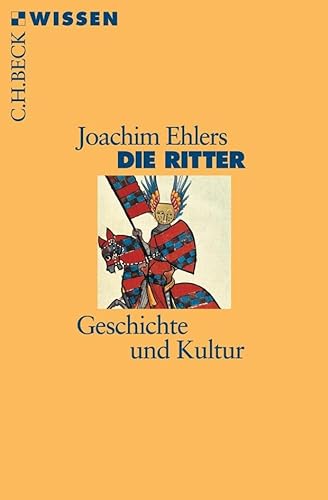 Die Ritter: Geschichte und Kultur (Beck'sche Reihe)