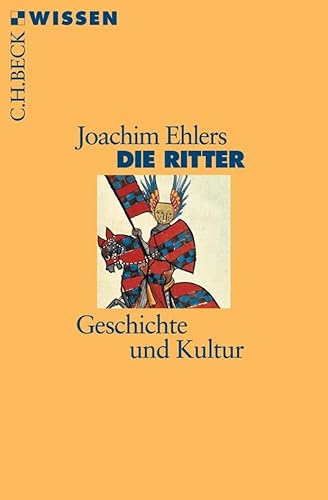 Die Ritter: Geschichte und Kultur (Beck'sche Reihe)