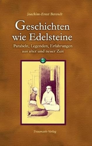 Geschichten wie Edelsteine: Parabeln, Legenden, Erfahrungen aus alter und neuer Zeit