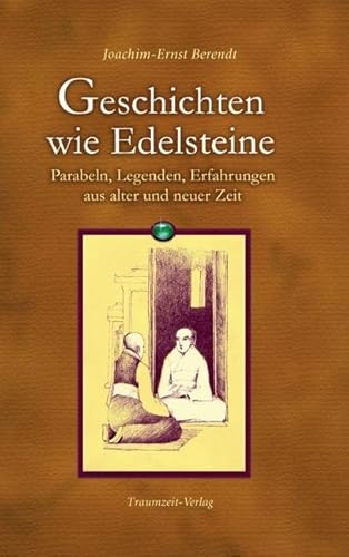 Geschichten wie Edelsteine: Parabeln, Legenden, Erfahrungen aus alter und neuer Zeit von Traumzeit Verlag