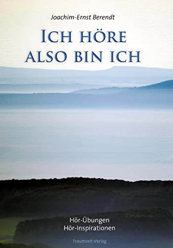 Ich höre. also bin ich: Hör-Übungen. Hör-Inspirationen von Traumzeit Verlag