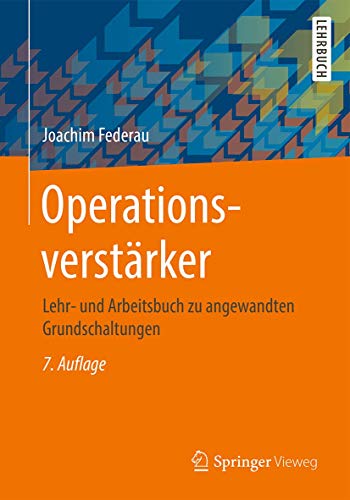 Operationsverstärker: Lehr- und Arbeitsbuch zu angewandten Grundschaltungen von Springer Vieweg